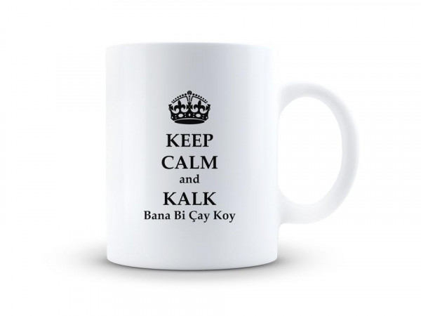 Keep Calm Bana Bi Çay Koy Kupa Bardak
